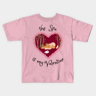 The Spa is my Valentine Kids T-Shirt